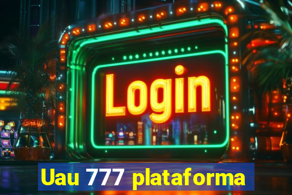 Uau 777 plataforma